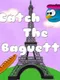 Catch the Baguette