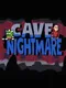 Cave Nightmare