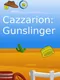 Cazzarion: Gunslinger