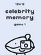 Celebrity Memory - 12in12 Game 1