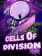 Cells of Division