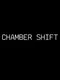 Chamber Shift