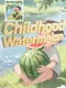 Childhood Watermelon