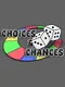 Choices & Chances