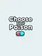 Choose your Poison