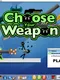 Choose Your Weapon