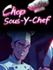 Chop Sous-y-chef
