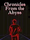 Chronicles from the Abyss