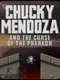 Chucky Mendoza and the Curse of the Pharaoh