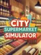 City Supermarket Simulator