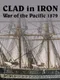 Clad In Iron: War of The Pacific 1879