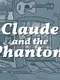 Claude and the Phantom