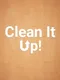 Clean it Up!