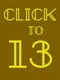 Click to 13