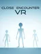 Close Encounter VR