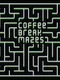 Coffee Break Mazes
