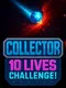 Collector: 10 Lives Challenge