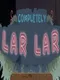 Completely Lar Lar