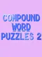 Compound Word Puzzles 2
