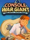 Console War Giant