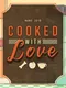 Cooked with Love
