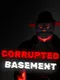 Corrupted Basement