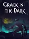 Crack in the Dark