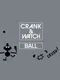 Crank & Watch: Ball