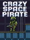 Crazy space pirate