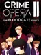 Crime Opera II: The Floodgate Effect
