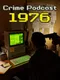 Crime Podcast: 1976