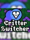 Critter Switcher