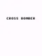 Cross Bomber
