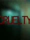 Cruelty