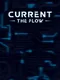 Current: The Flow