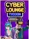Cyber Lounge Tycoon