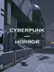 Cyberpunk Horror