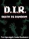 D.I.R: Death is Random