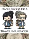 Dad’s Gonna Be a Travel Influencer.