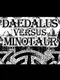 Daedalus Versus Minotaur