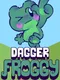 Dagger Froggy