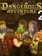 Dangerous Adventure 2