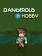 Dangerous Hobby