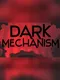 Dark Mechanism