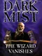 Dark Mist - The Wizard Vanishes