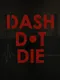 Dash Dot Die
