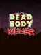 Dead Body Killer