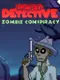 Dead Detective: Zombie Conspiracy