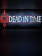 Dead in Time