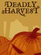 Deadly Harvest